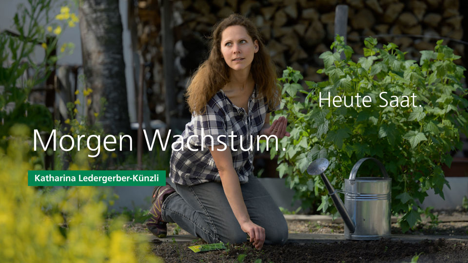 Heute Saat. Morgen Wachstum. Personalwerbung mit Katharina Ledergerber
